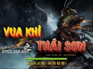 VUA KHỈ THÁI SƠN - CHƯƠNG TRÌNH MỚI HẤP DẪN