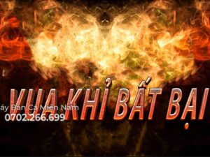 VUA KHỈ BẤT BẠI