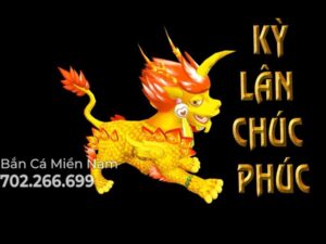 KỲ LÂN CHÚC PHÚC